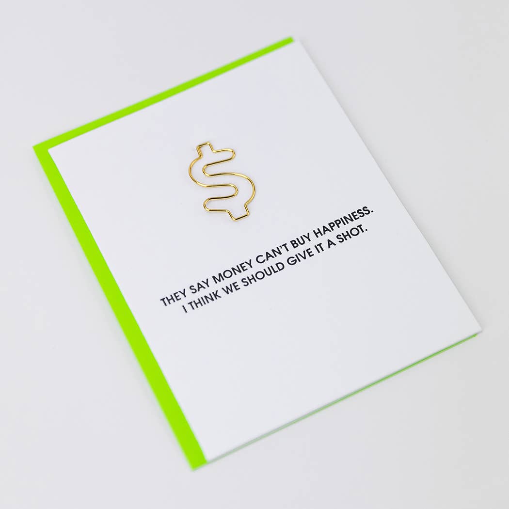 They Say $ Can't Buy Happiness, Let's Give It A Shot Card