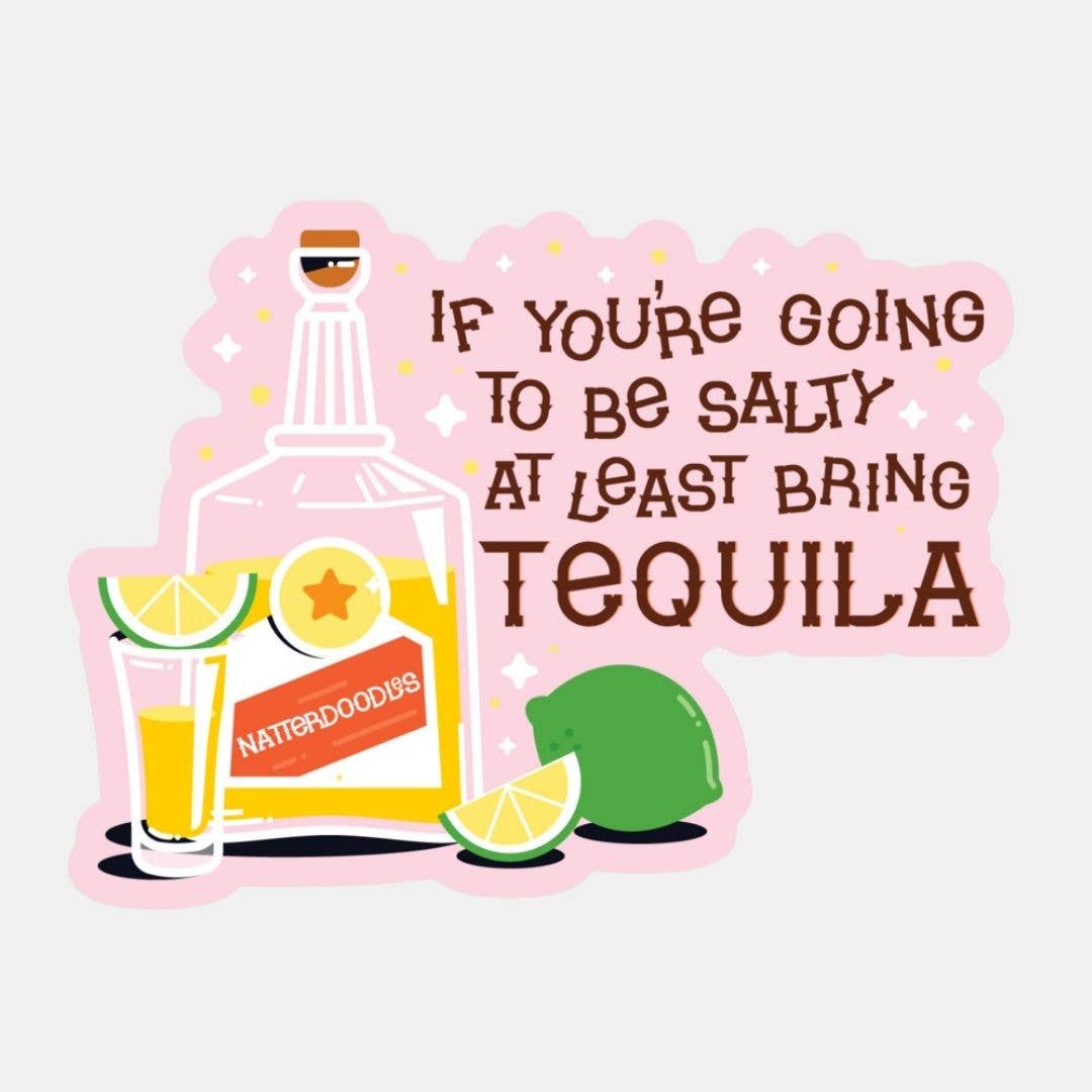 If You're Going to be Salty, Bring Tequila Funny Sticker