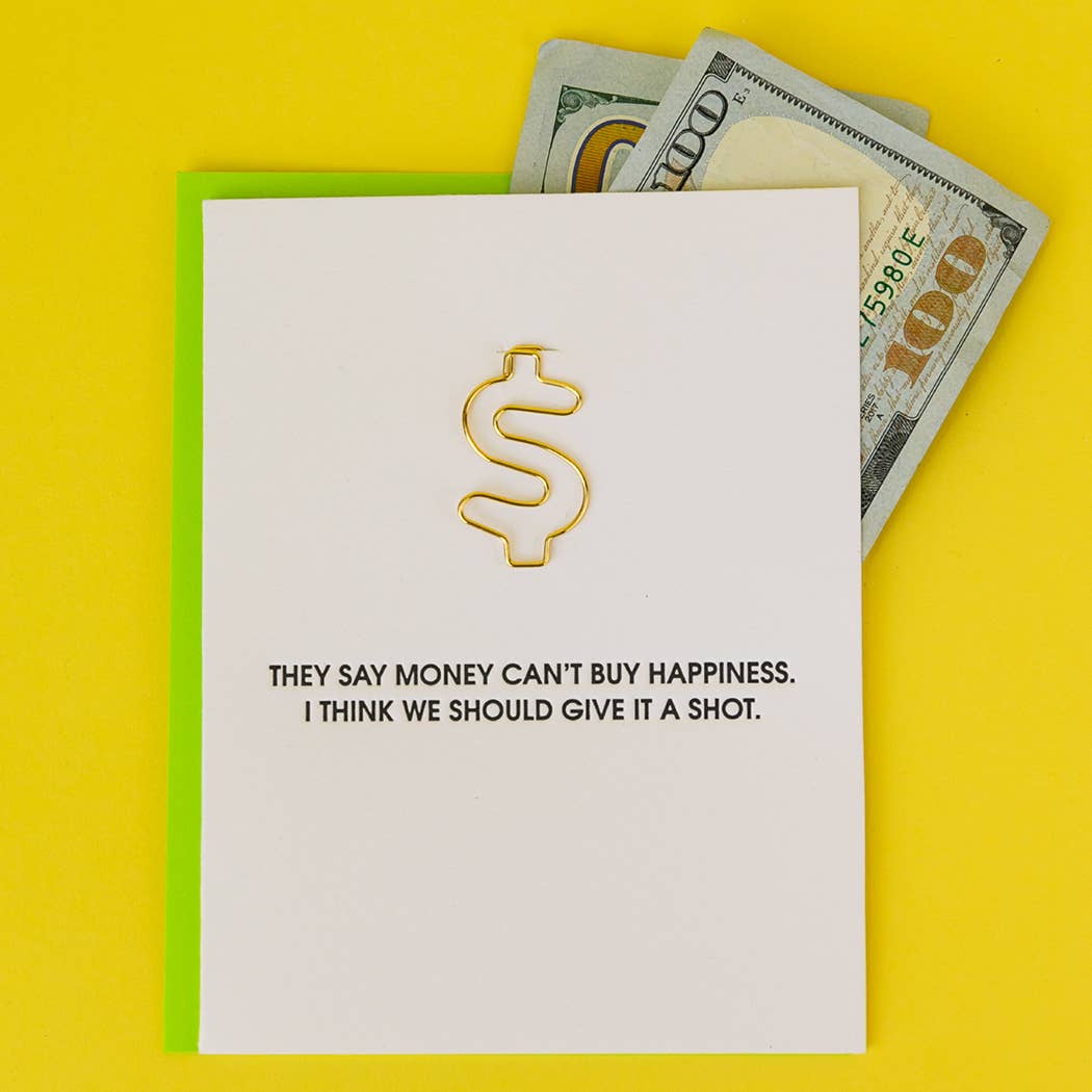 They Say $ Can't Buy Happiness, Let's Give It A Shot Card