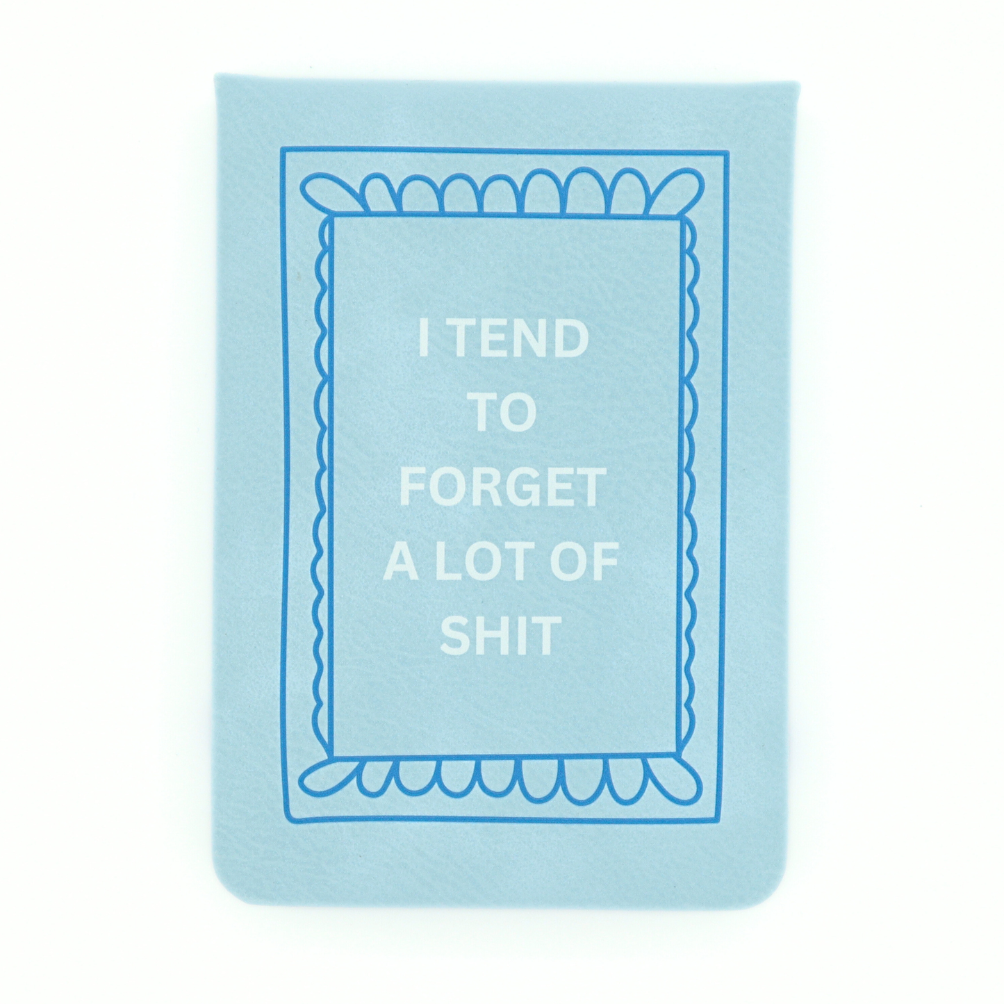 I Tend To Forget Leatherette Pocket Journal