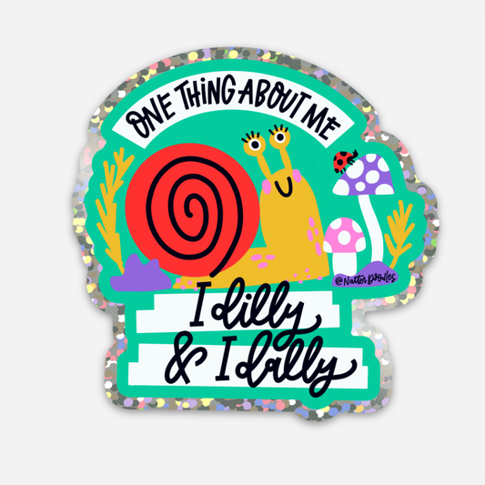 One Thing About Me: I Dilly & I Dally Sticker
