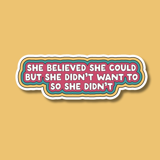 She Believed She Could But She Didn't Want To Sticker