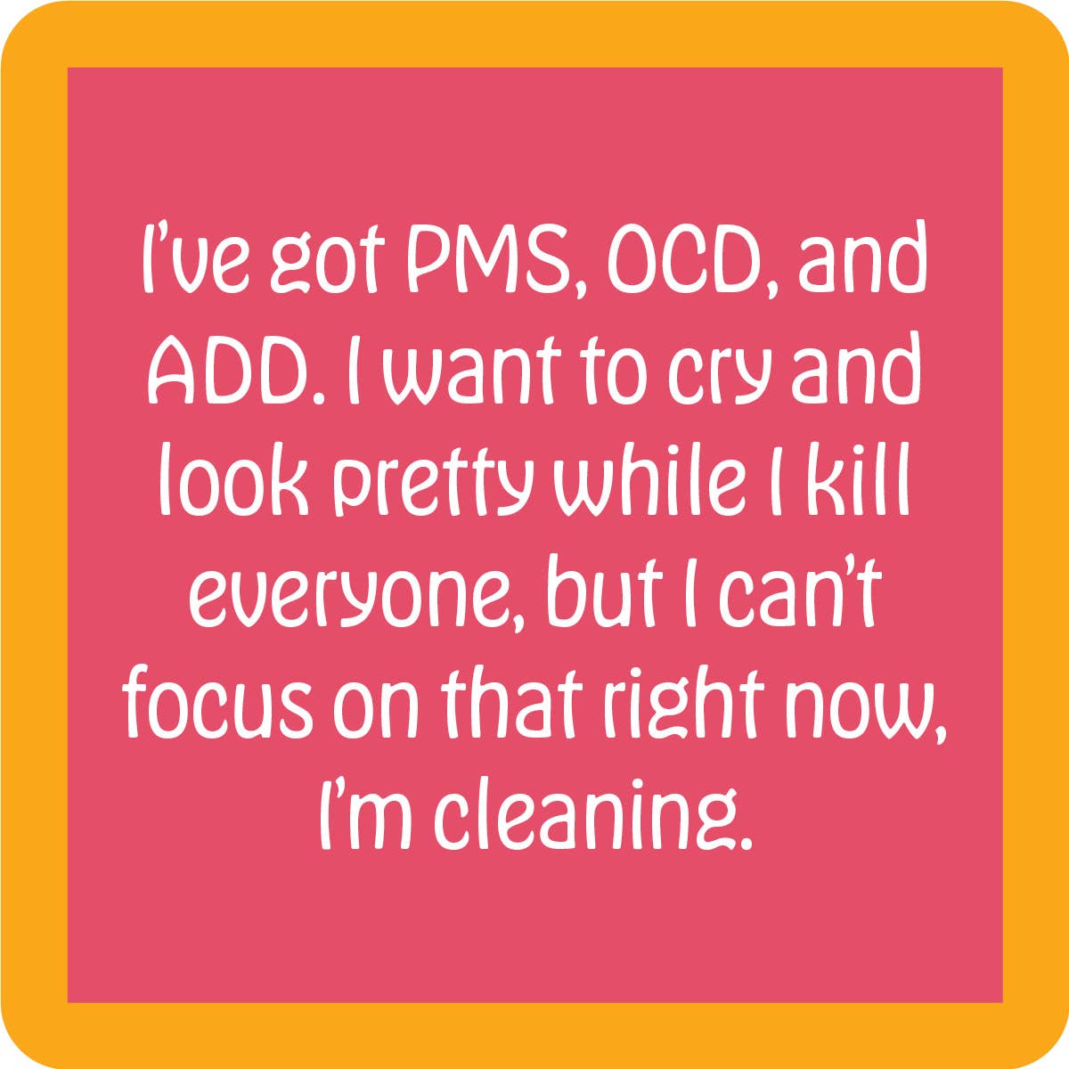 PMS, OCD, and ADD Coaster