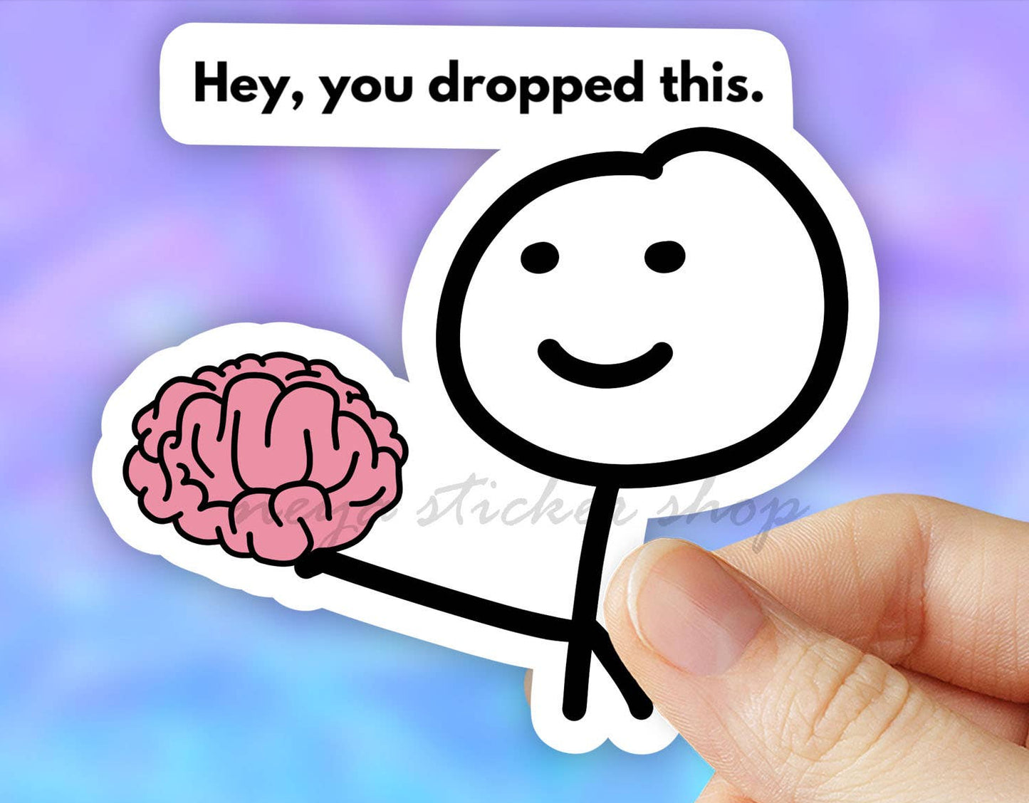 Hey You Dropped This Sticker