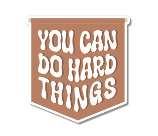 You Can Do Hard Things Sticker