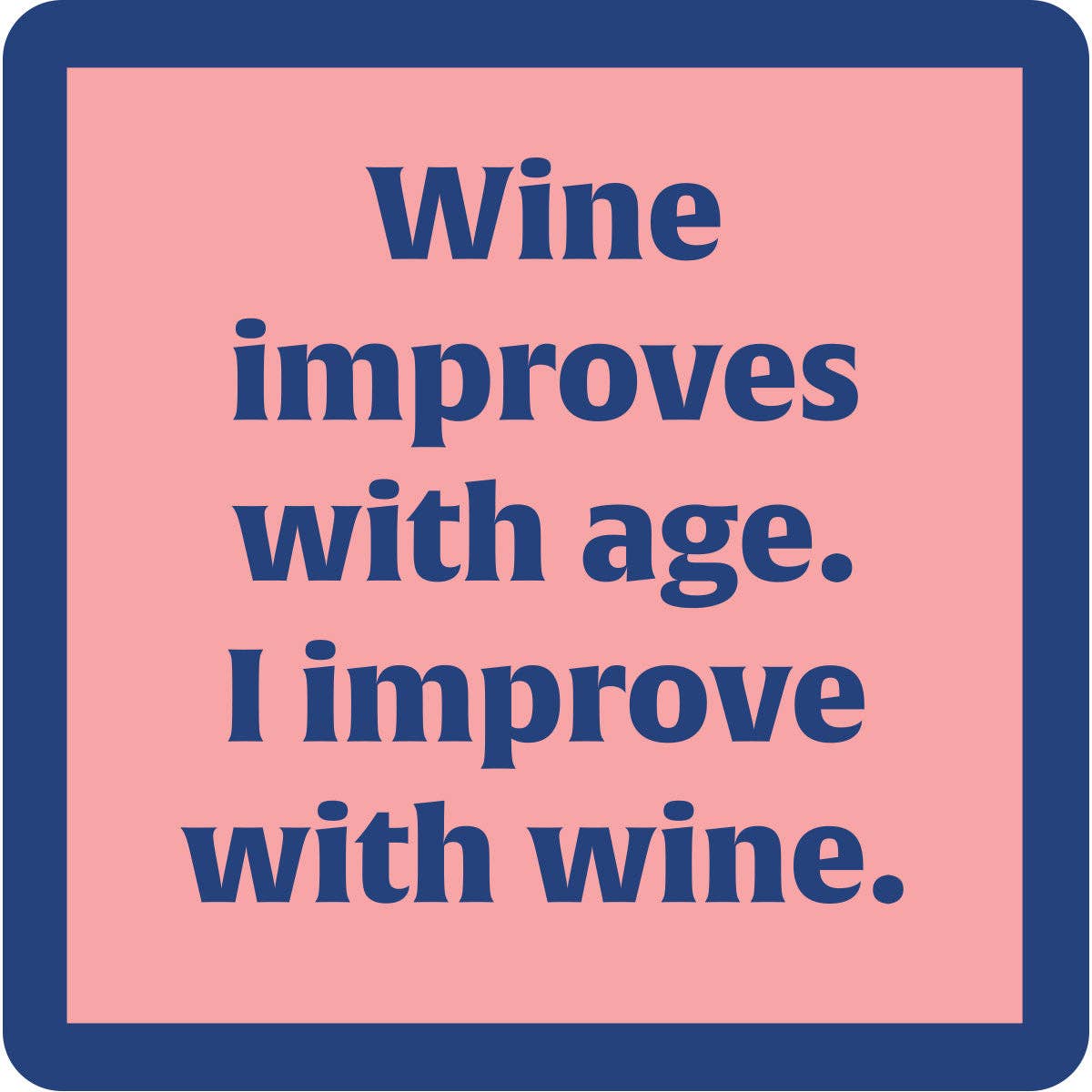 I Improve with Wine Coaster