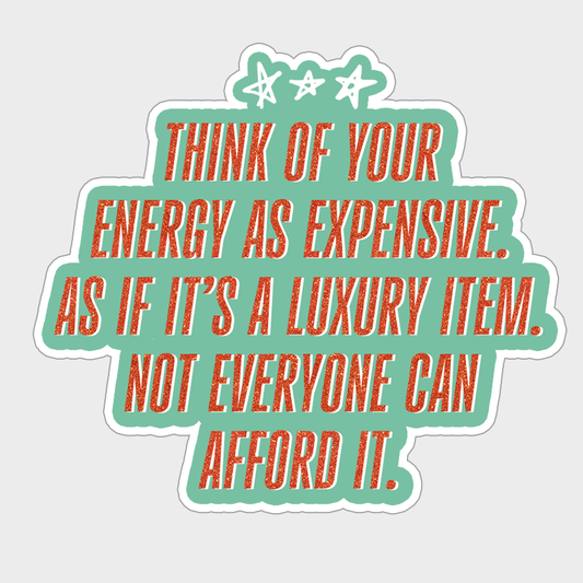 Your Energy is Expensive Luxury Item Quote Sticker