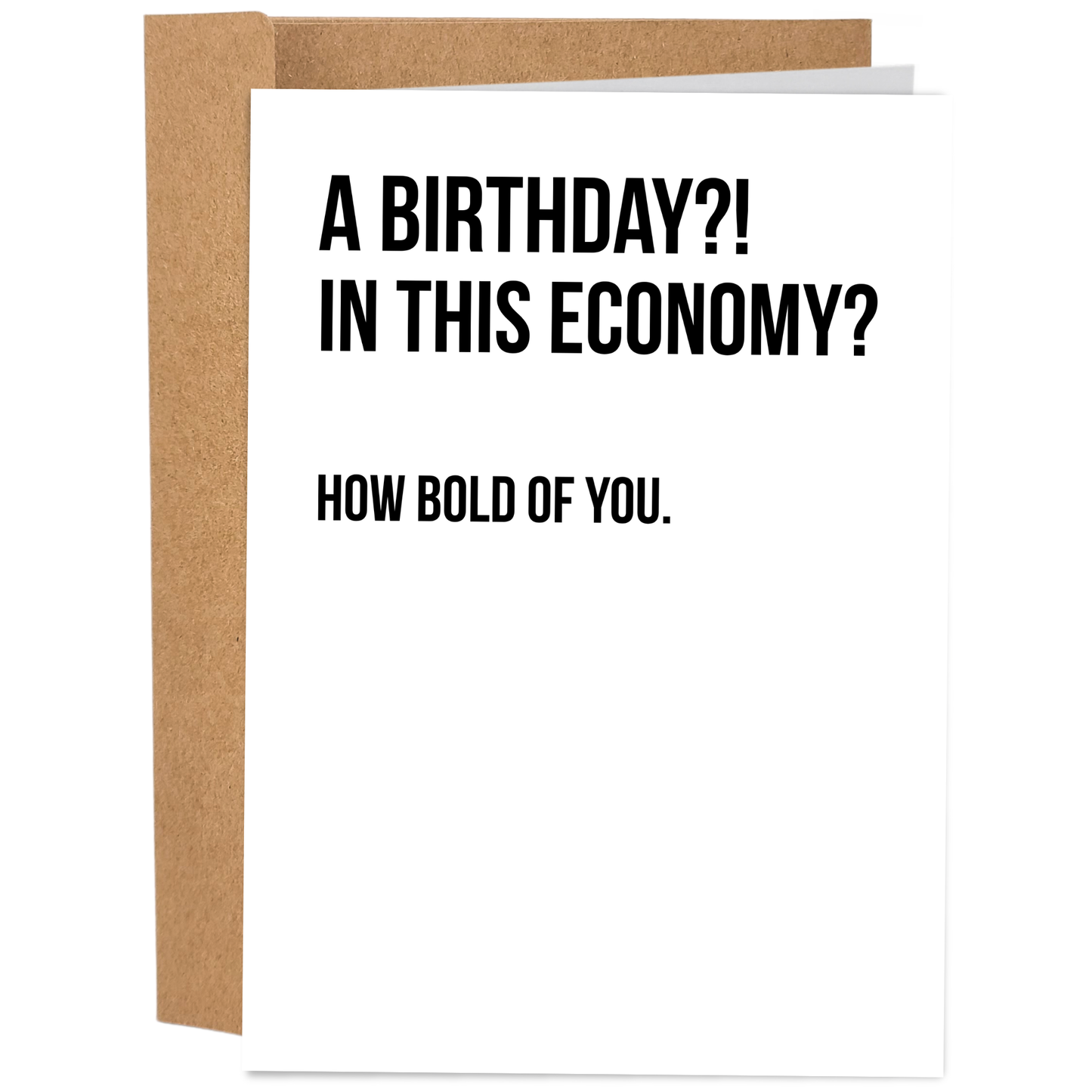 A Birthday?! In This Economy? | Funny Birthday Card