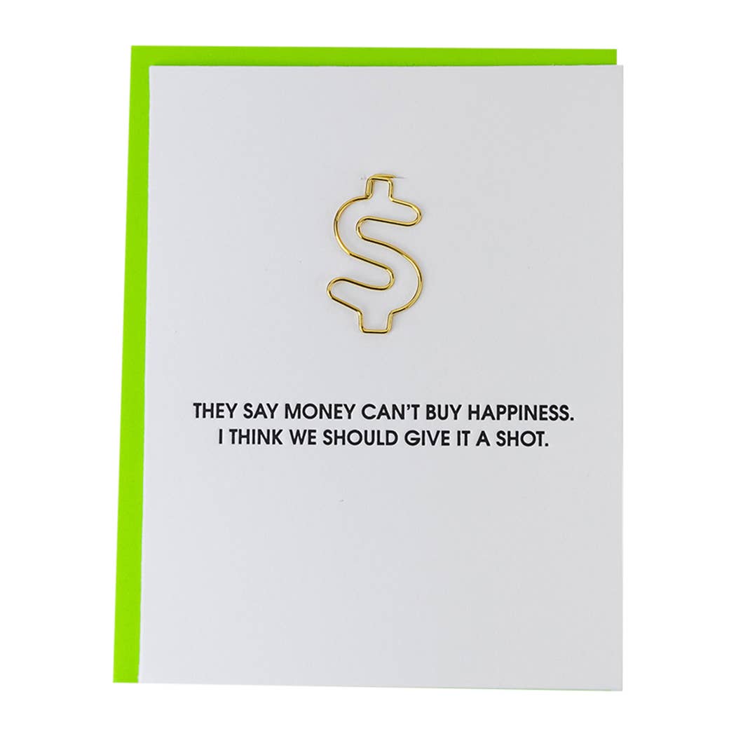 They Say $ Can't Buy Happiness, Let's Give It A Shot Card