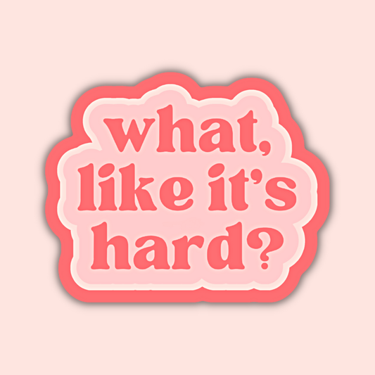 What Like It's Hard Elle Woods Sticker